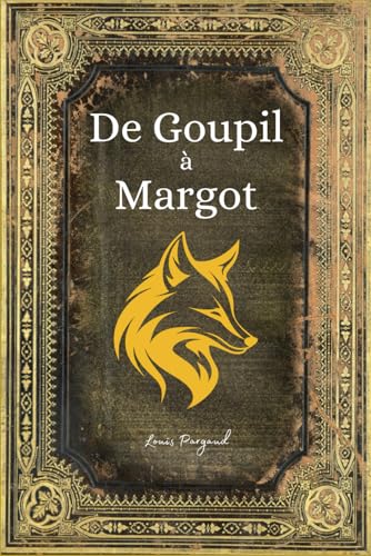 De Goupil à Margot: Texte intégral - Enrichi d'une biographie complète de Louis Pergaud von Independently published