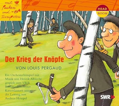 Mit Pauken und Trompeten: Der Krieg der Knöpfe. Orchesterhörspiel: Ein Orchesterhörspiel gespielt vom SWR Rundfunkorchester Kaiserslautern unter der Leitung von Andreas Hempel Mit Pauken und Trompeten: Der Krieg der Knöpfe. Orchesterhörspiel: Ein Orchesterhörspiel gespielt vom SWR Rundfunkorchester Kaiserslautern unter der Leitung von Andreas Hempel