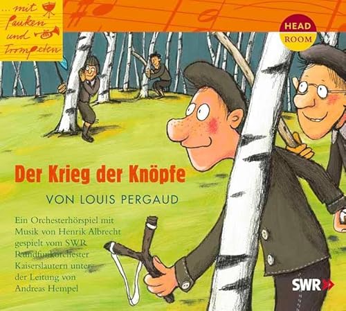 Mit Pauken und Trompeten: Der Krieg der Knöpfe. Orchesterhörspiel: Ein Orchesterhörspiel gespielt vom SWR Rundfunkorchester Kaiserslautern unter der Leitung von Andreas Hempel