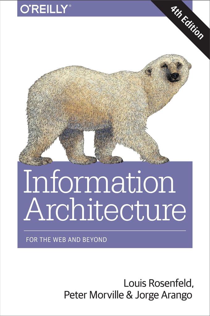 Information Architecture for the World Wide Web von O'Reilly Media