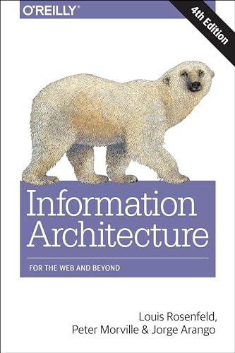 Information Architecture for the World Wide Web: For the Web and Beyond
