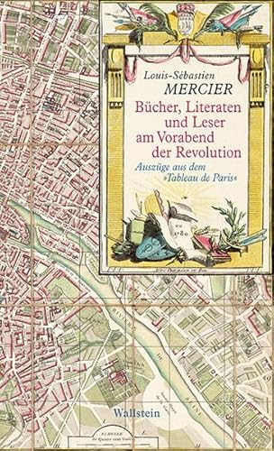 Bücher, Literaten und Leser am Vorabend der Revolution: Auszüge aus dem 'Tableau de Paris'