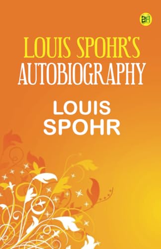 Louis Spohr's Autobiography von Zinc Read