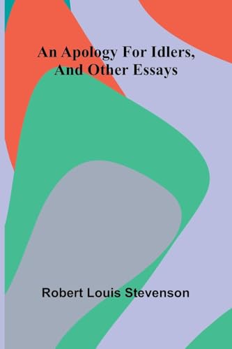 An apology for idlers, and other essays An apology for idlers, and other essays von Alpha Edition