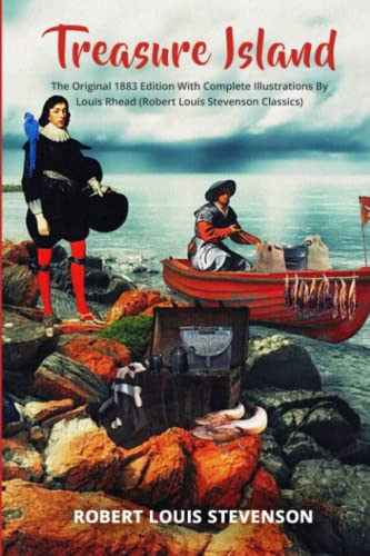 Treasure Island: The Original 1883 Edition With Complete Illustrations By Louis Rhead (Robert Louis Stevenson Classics)