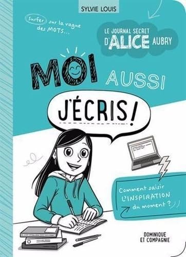 Le journal secret d'Alice Aubry. Moi aussi j'écris ! von DOMINIQUE CIE