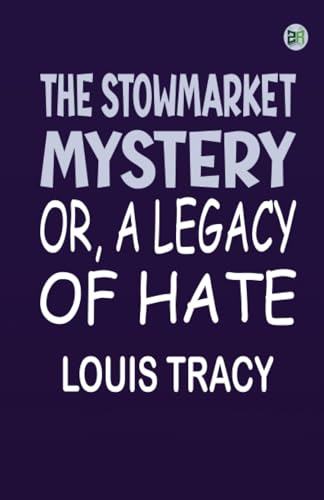 The Stowmarket Mystery; Or, A Legacy of Hate