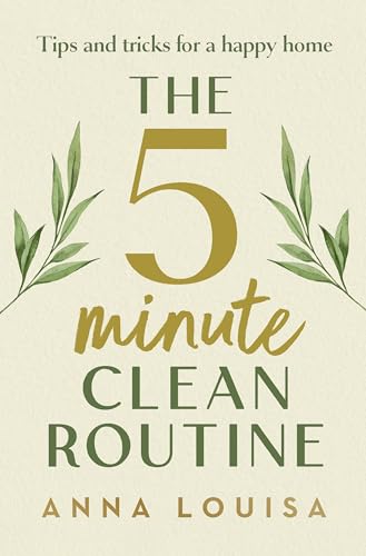 The 5 Minute Clean Routine: Stress-free Tricks and Tips for a Happy Home von Century