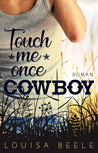 Touch me once, Cowboy von Louisa Beele (Nova MD)