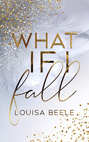 What if I fall (White Lace Disaster) von Louisa Beele (Nova MD)