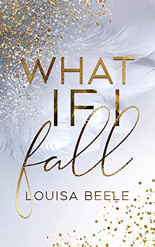 What if I fall (White Lace Disaster) von Louisa Beele (Nova MD)