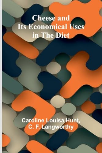 Cheese and its Economical uses in the diet von Alpha Edition