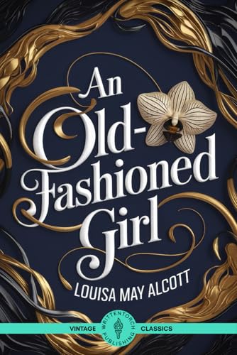 An Old-Fashioned Girl: An Inspirational Narrative of Overcoming Adversity in a Superficial World An Old-Fashioned Girl: An Inspirational Narrative of Overcoming Adversity in a Superficial World von Writtentorch Publishing