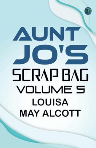 Aunt Jo's Scrap Bag, Volume 5 von Zinc Read