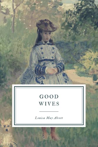 Good Wives: A Story for Girls, Being a Sequel for Little Women Good Wives: A Story for Girls, Being a Sequel for Little Women von Independently published