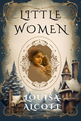 LITTLE WOMEN: "Tracing Louisa May Alcott's Literary Odyssey" LITTLE WOMEN: "Tracing Louisa May Alcott's Literary Odyssey"