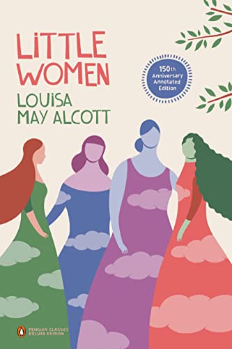 Little Women: 150th-Anniversary Annotated Edition (Penguin Classics Deluxe Edition)
