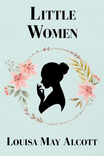 Little Women by Louisa May Alcott Little Women by Louisa May Alcott