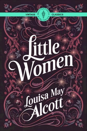 Little Women: A Classic Novel of Dreams and Sisterhood Little Women: A Classic Novel of Dreams and Sisterhood von Writtentorch Publishing