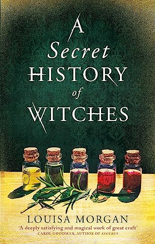 A Secret History of Witches: The spellbinding historical saga of love and magic von Orbit