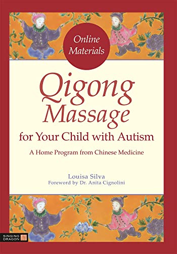 Qigong Massage for Your Child with Autism: A Home Program from Chinese Medicine von Singing Dragon