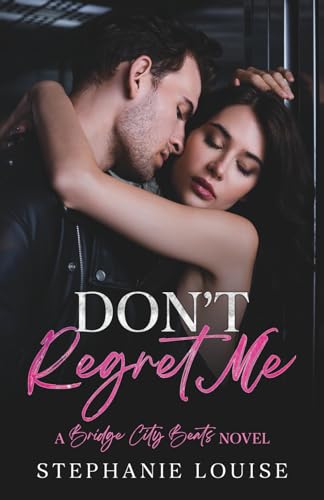 Don't Regret Me: A Bridge City Beats Novel von Stephanie Louise