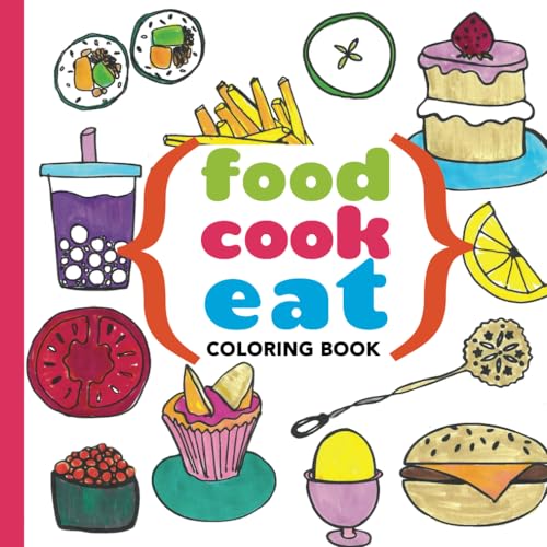Food Cook Eat Coloring Book: Fun and Simple Drawings with Bold Lines, Relaxing Coloring for Adults, Teens & Kids von Independently published