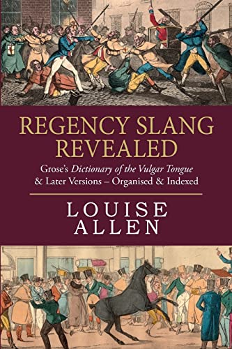 Regency Slang Revealed: Grose's Dictionary of the Vulgar Tongue & Later Versions - Organised & Indexed von Createspace Independent Publishing Platform