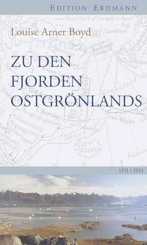 Zu den Fjorden Ostgrönlands: Eingeleitet von Cornelia Lüdecke. 1931-1933 (Edition Erdmann)