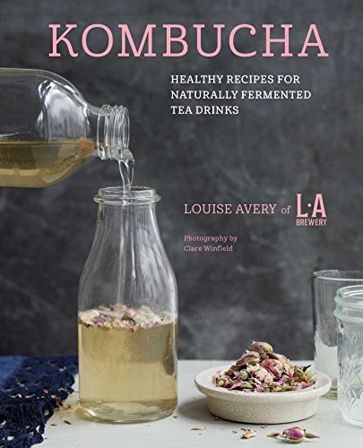 Kombucha: Healthy recipes for naturally fermented tea drinks