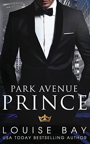 Park Avenue Prince (The Royals, Band 2) Park Avenue Prince (The Royals, Band 2) von Louise Bay