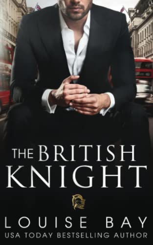 The British Knight (The Royals, Band 3) von Louise Bay