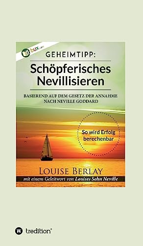 Schöpferisches Nevillisieren: So wird Erfolg berechenbar von tredition
