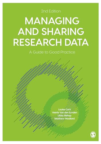 Managing and Sharing Research Data: A Guide to Good Practice von Sage Publications