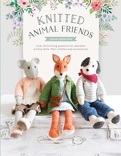 Knitted Animal Friends: Knit 12 Well-Dressed Animals, Their Clothes and Accessories: Over 40 Knitting Patterns for Adorable Animal Dolls, Their Clothes and Accessories von David & Charles