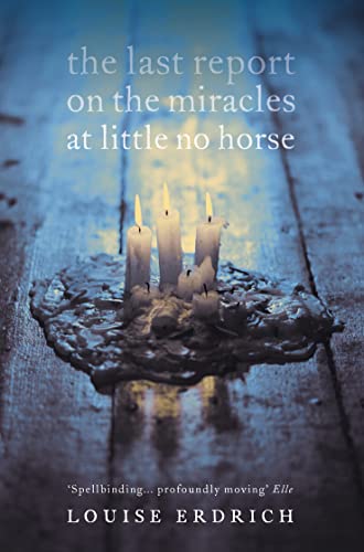 The Last Report on the Miracles at Little No Horse: Ausgezeichnet mit dem Minnesota Book Award The Last Report on the Miracles at Little No Horse: Ausgezeichnet mit dem Minnesota Book Award
