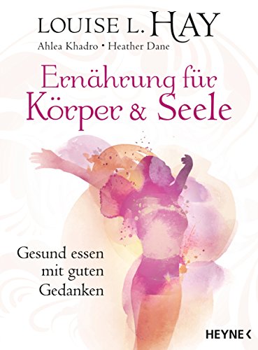 Ernährung für Körper und Seele: Gesund essen mit guten Gedanken