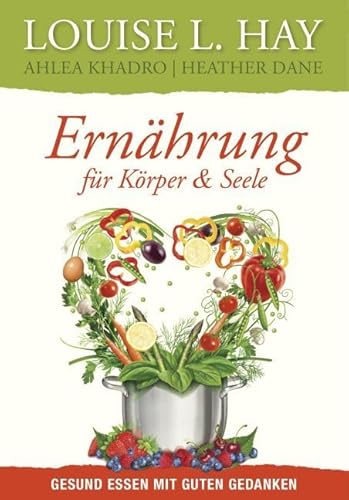 Ernährung für Körper und Seele: Gesund essen mit guten Gedanken