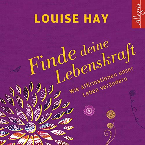 Finde Deine Lebenskraft: Wie Affirmationen unser Leben verändern: 1 CD