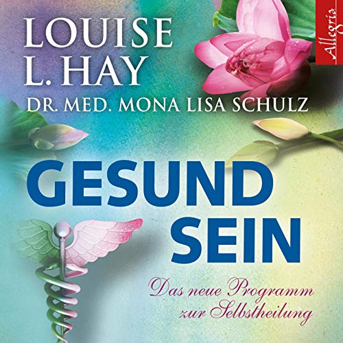 Gesund sein: Das neue Programm zur Selbstheilung: 2 CDs Gesund sein: Das neue Programm zur Selbstheilung: 2 CDs