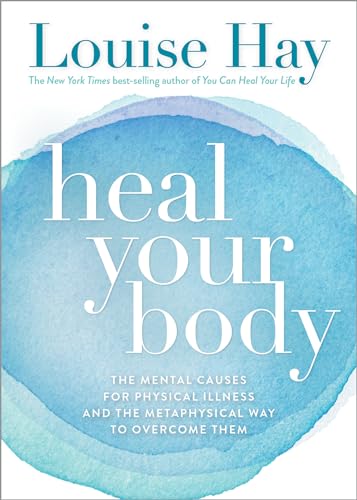 Heal Your Body: The Mental Causes for Physical Illness and the Metaphysical Way to Overcome Them Heal Your Body: The Mental Causes for Physical Illness and the Metaphysical Way to Overcome Them von Hay House UK Ltd