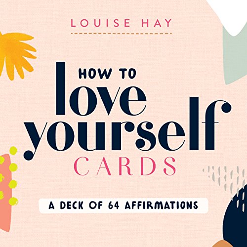 How to Love Yourself Cards: A Deck of 64 Affirmations: Self-love Cards With 64 Positive Affirmations for Daily Wisdom and Inspiration