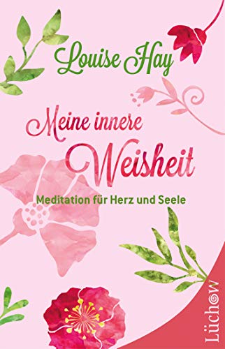 Meine innere Weisheit: Meditation für Herz und Seele Meine innere Weisheit: Meditation für Herz und Seele