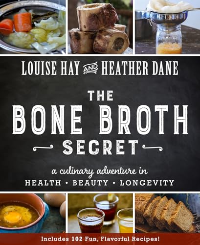 The Bone Broth Secret: A Culinary Adventure in Health, Beauty, and Longevity: A Culinary Adventure in Health, Beauty, and Longevity. Includes 102 Fun, Flavorful Recipes!