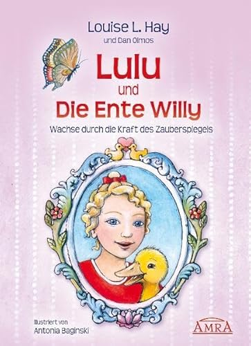 Lulu und die Ente Willy. Wachse durch die Kraft des Zauberspiegels von AMRA Verlag