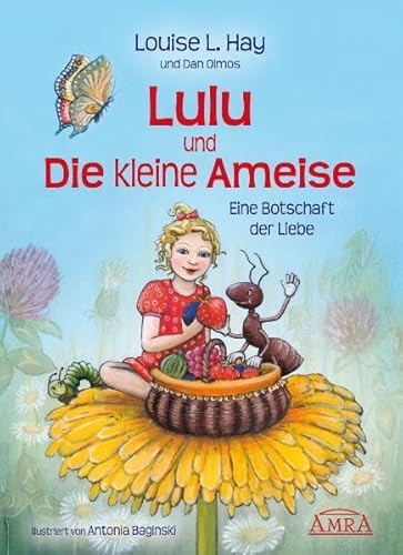 Lulu und die kleine Ameise. Eine Botschaft der Liebe