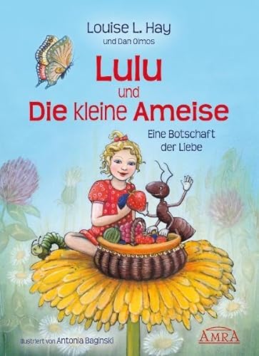 Lulu und die kleine Ameise. Eine Botschaft der Liebe von AMRA Verlag
