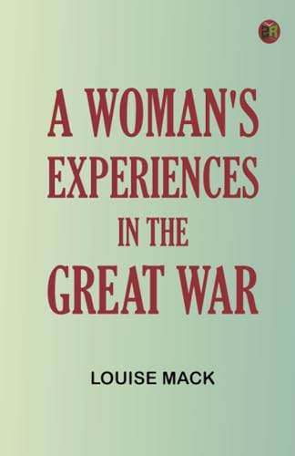 A Woman's Experiences in the Great War von Zinc Read
