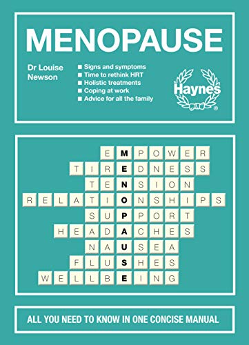 Menopause: All You Need to Know in One Concise Manual: Signs and Symptoms - Time to Rethink HRT - Holistic Treatments - Coping at Work - Advice For All the Family von Haynes Publishing UK