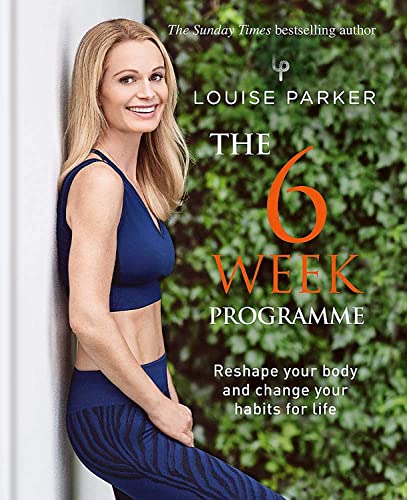 The 6 Week Programme: Reshape Your Body and Change Your Habits for Life: Six Weeks to get red carpet-ready